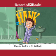 There's a Zombie in My Bathtub (Here's Hank Series #5)