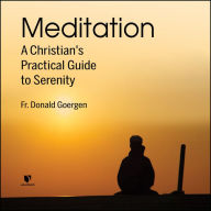 Meditation: A Christian's Practical Guide to Serenity: How to Practice Serenity and Cultivate Spiritual Growth