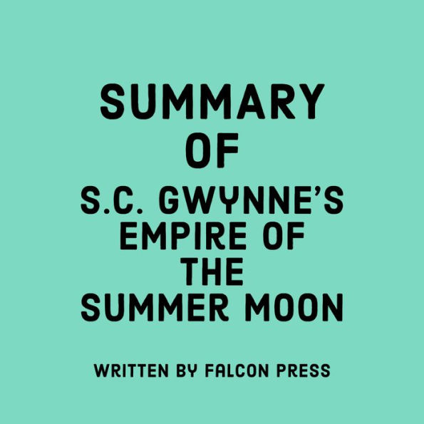 Summary of S.C. Gwynne's Empire of the Summer Moon