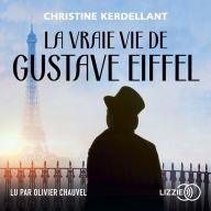 La Vraie vie de Gustave Eiffel