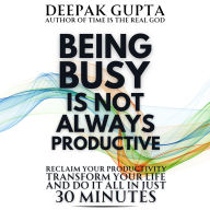 Being Busy Is Not Always Productive: Stop Wasting your Time at the Wrong Place