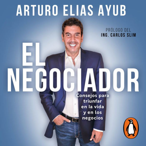 El negociador: Consejos para triunfar en la vida y en los negocios