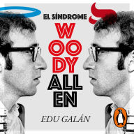 El síndrome Woody Allen: Por qué Woody Allen ha pasado de ser inocente a culpable en diez años