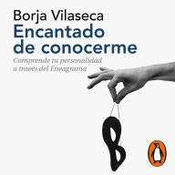 Encantado de conocerme (edición ampliada): Comprende tu personalidad a través del Eneagrama