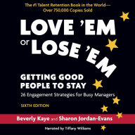 Love `Em or Lose `Em, Sixth Edition: Getting Good People to Stay