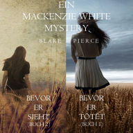 Mackenzie White Mystery Bundle: Bevor er Tötet (#1) und Bevor er Sieht (#2)
