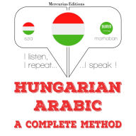 Magyar - arab: teljes módszer: I listen, I repeat, I speak : language learning course
