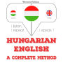 Magyar - angol: teljes módszer: I listen, I repeat, I speak : language learning course