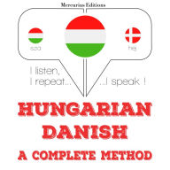 Magyar - dán: teljes módszer: I listen, I repeat, I speak : language learning course