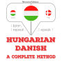 Magyar - dán: teljes módszer: I listen, I repeat, I speak : language learning course