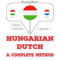 Magyar - holland: teljes módszer: I listen, I repeat, I speak : language learning course