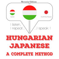 Magyar - japán: teljes módszer: I listen, I repeat, I speak : language learning course