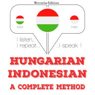 Magyar - indonéz: teljes módszer: I listen, I repeat, I speak : language learning course