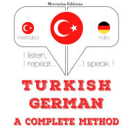 Türkçe - Almanca: eksiksiz bir yöntem: I listen, I repeat, I speak : language learning course