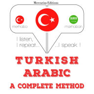 Türkçe - Arapça: eksiksiz bir yöntem: I listen, I repeat, I speak : language learning course