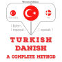 Türkçe - Danimarka: eksiksiz bir yöntem: I listen, I repeat, I speak : language learning course