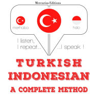 Türkçe - Endonezya dili: eksiksiz bir yöntem: I listen, I repeat, I speak : language learning course