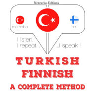 Türkçe - Fince: eksiksiz bir yöntem: I listen, I repeat, I speak : language learning course