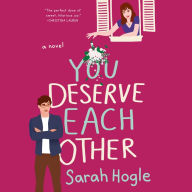 You Deserve Each Other: a novel