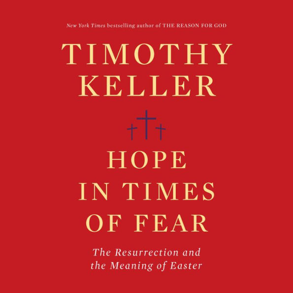 Hope in Times of Fear: The Resurrection and the Meaning of Easter