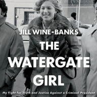 The Watergate Girl: My Fight for Truth and Justice Against a Criminal President