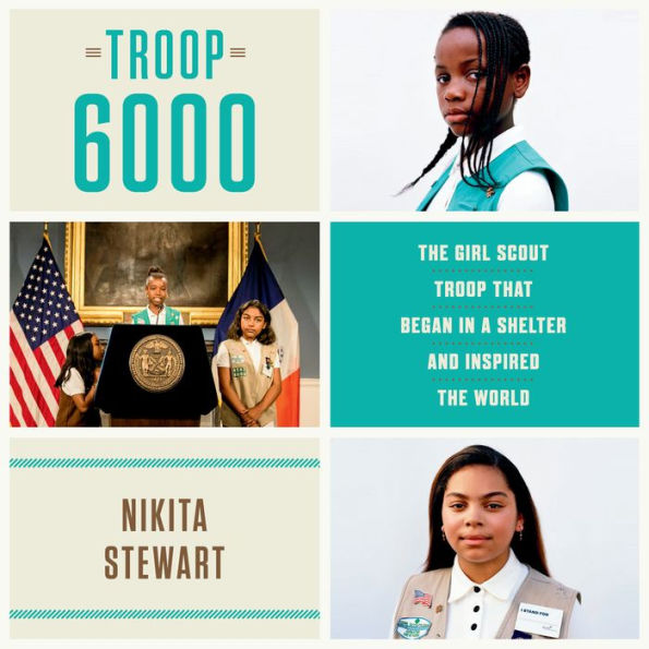 Troop 6000: The Girl Scout Troop That Began in a Shelter and Inspired the World