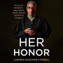 Her Honor: My Life on the Bench...What Works, What's Broken, and How to Change It