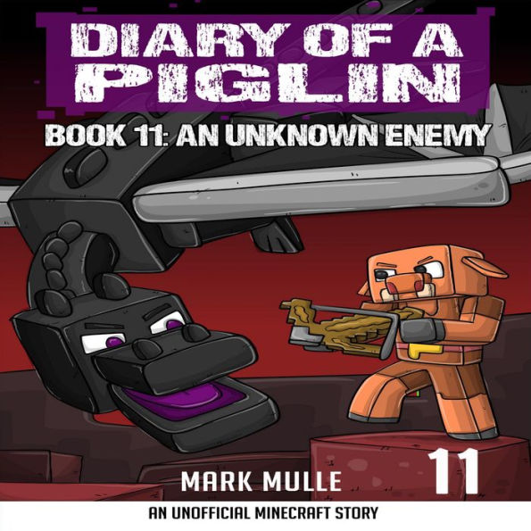 Diary of a Piglin Book 11: An Unknown Enemy