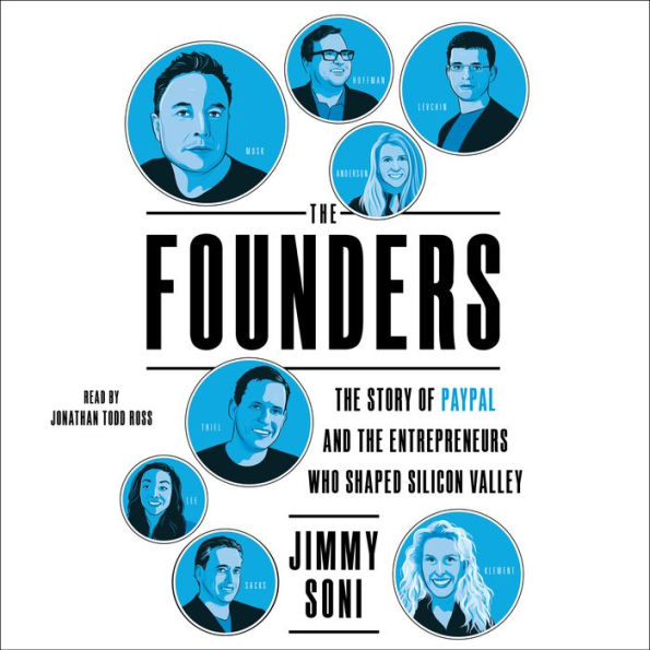 The Founders: The Story of Paypal and the Entrepreneurs Who Shaped Silicon Valley