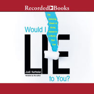 Would I Lie to You?: The Amazing Power of Being Honest in a World That Lies