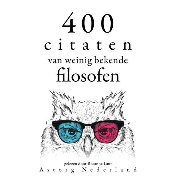 400 citaten van weinig bekende filosofen: Verzameling van de mooiste citaten