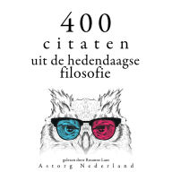 400 citaten uit de hedendaagse filosofie: Verzameling van de mooiste citaten