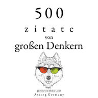 500 Zitate von großen Denkern: Sammlung bester Zitate