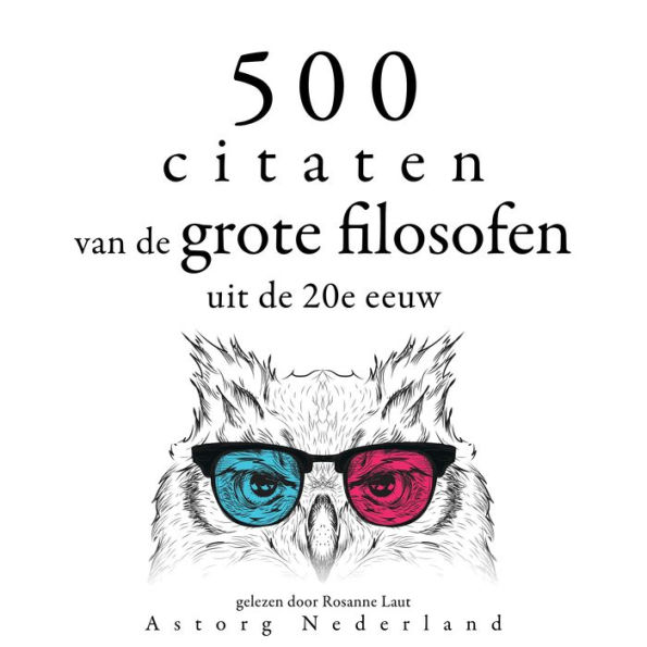 500 citaten van de grote filosofen van de 20e eeuw: Verzameling van de mooiste citaten