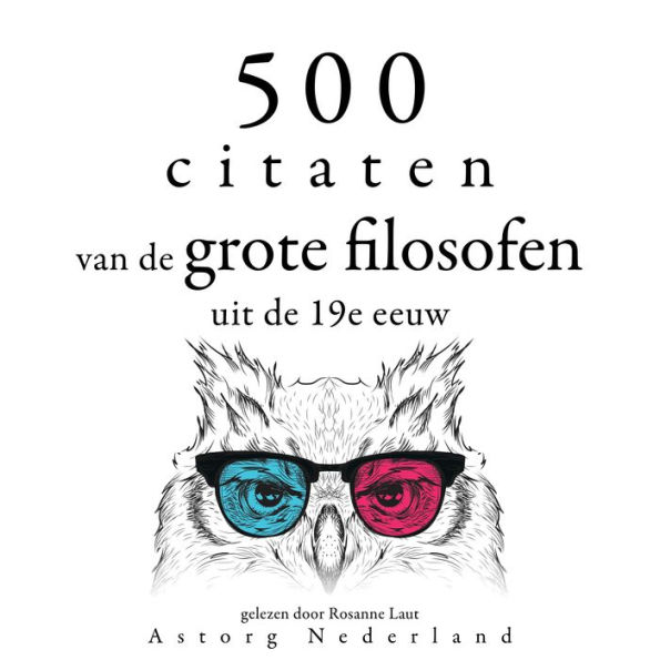 500 citaten van de grote filosofen uit de 19e eeuw: Verzameling van de mooiste citaten