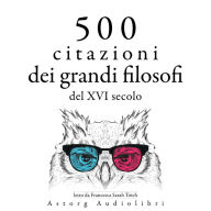 500 citazioni dei grandi filosofi del XVI secolo: Le migliori citazioni