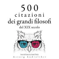 500 citazioni dei grandi filosofi del XIX secolo: Le migliori citazioni