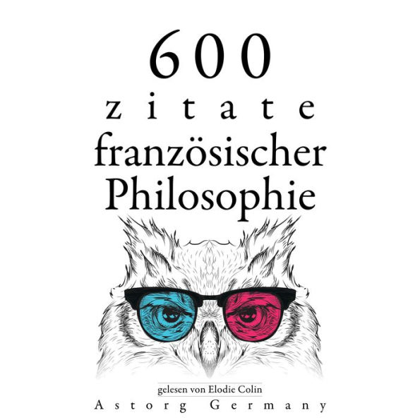 600 Zitate aus der französischen Philosophie: Sammlung bester Zitate