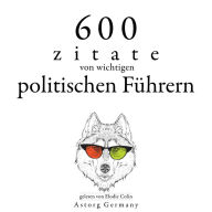 600 Zitate von wichtigen politischen Führern: Sammlung bester Zitate