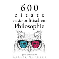 600 Zitate aus der politischen Philosophie: Sammlung bester Zitate