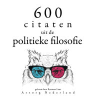 600 citaten uit de politieke filosofie: Verzameling van de mooiste citaten