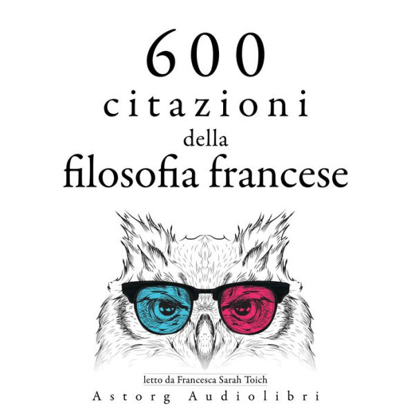 600 citazioni della filosofia francese: Le migliori citazioni