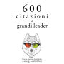 600 citazioni di grandi leader: Le migliori citazioni