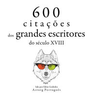 600 citações de grandes escritores do século 18: Recolha as melhores citações