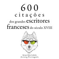 600 citações de grandes escritores franceses do século 18: Recolha as melhores citações