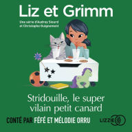 Liz et Grimm - Stridouille, le super le vilain petit canard