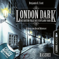 London Dark - Die ersten Fälle des Scotland Yard, Folge 1: Raserei (Ungekürzt)