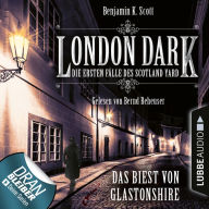 London Dark - Die ersten Fälle des Scotland Yard, Folge 5: Das Biest von Glastonshire (Ungekürzt)