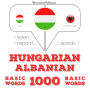 Magyar - albán: 1000 alapszó: I listen, I repeat, I speak : language learning course