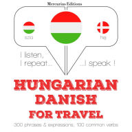 Magyar - dán: utazáshoz: I listen, I repeat, I speak : language learning course